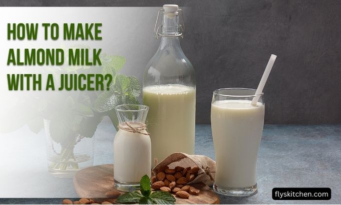 Make Almond Milk With a Juicer