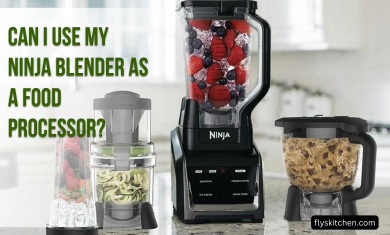 Can I Use My Ninja Blender As a Food Processor
