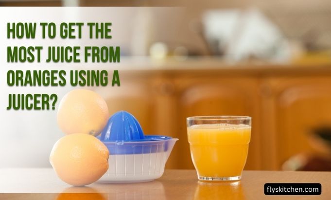 Get the Most Juice from Oranges Using a Juicer