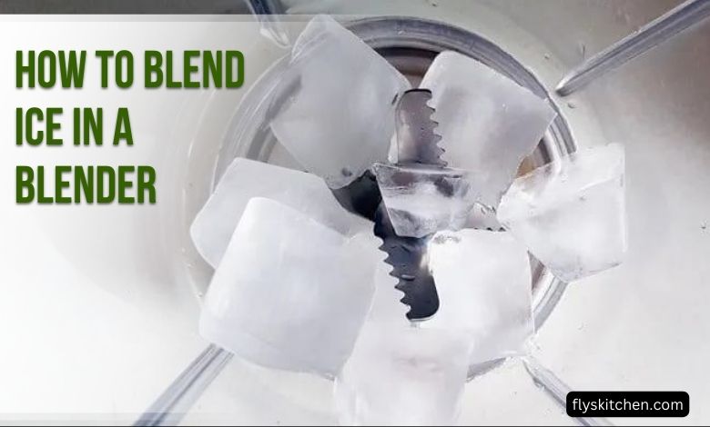 How to Blend Ice in a Blender Like
