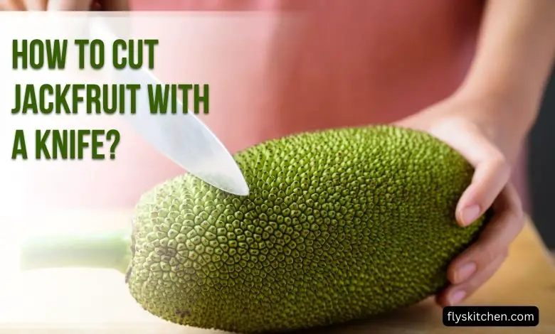 How to Cut Jackfruit with a Knife